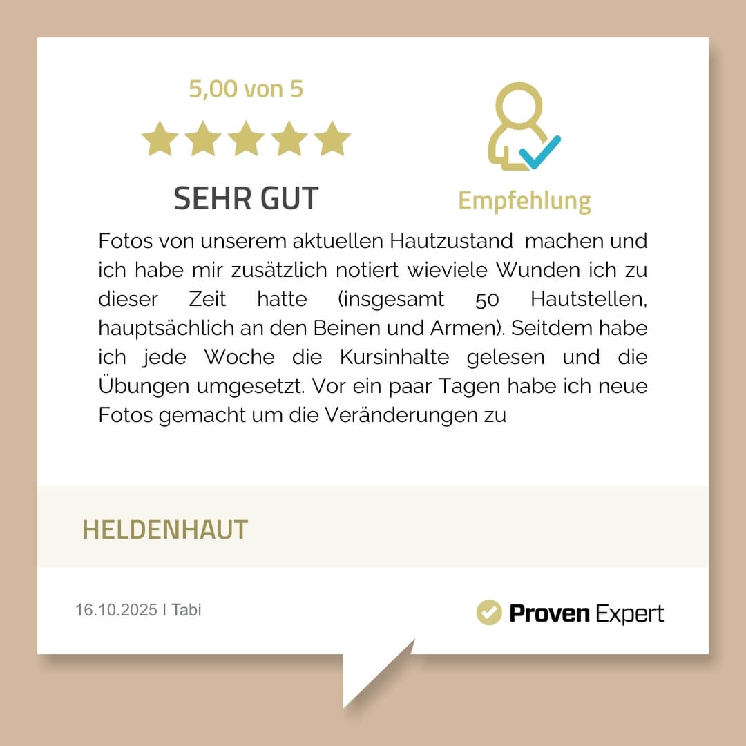 Fotos von unserem aktuellen Hautzustand machen und ich habe mir zusätzlich notiert wieviele Wunden ich zu dieser Zeit hatte (insgesamt 50 Hautstellen, hauptsächlich an den Beinen und Armen). Seitdem habe ich jede Woche die Kursinhalte gelesen und die Übungen umgesetzt. Vor ein paar Tagen habe ich neue Fotos gemacht um die Veränderungen zu